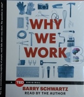 Why We Work written by Barry Schwartz performed by Barry Schwartz on CD (Unabridged)